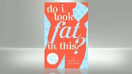 Do I Look Fat in This?
