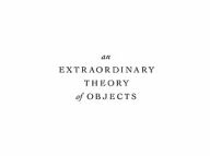 An Extraordinary Theory of Objects