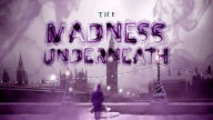 The Madness Underneath