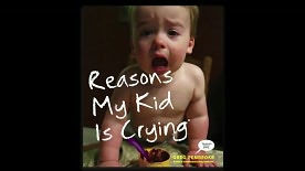 Reasons My Kid is Crying