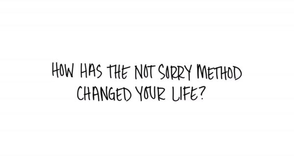 How Has Not Sorry Changed Your Life?