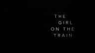 The Girl on the Train - Movie Trailer