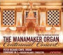 The Wanamaker Organ: Centennial Concert