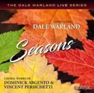 Title: Seasons: Choral Works of Dominick Argento & Vincent Persichetti, Artist: Dale Warland Singers
