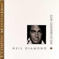Title: His 12 Greatest Hits, Artist: Neil Diamond