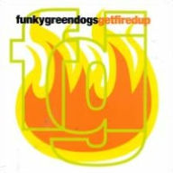 Title: Get Fired Up, Artist: Funky Green Dogs