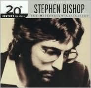 The Best of Stephen Bishop: 20th Century Masters/The Millennium Collection:  Stephen Bishop