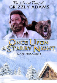 Title: The Life and Times of Grizzly Adams: Once Upon a Starry Night