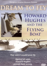 Dream to Fly: Howard Hughes and the Flying Boat