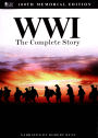Wwi: The Complete Story 100Th Memorial Edition