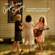 The Angels Are Singing: A Women's Bluegrass Gospel Collection