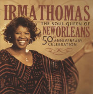 Title: The Soul Queen of New Orleans: 50th Anniversary, Artist: Irma Thomas