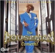Houseman Cometh!