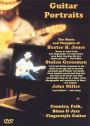 Guitar Portraits: The Music and Thoughts of Buster B. Jones, Stefan Grossman and John Miller