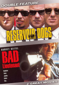 Reservoir Dogs / the Bad Lieutenant