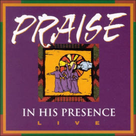 Praise in His Presence Live