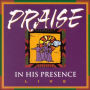 Praise in His Presence Live