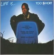 Title: Life Is...Too $hort, Artist: Too $hort
