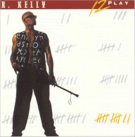Title: 12 Play, Artist: R. Kelly