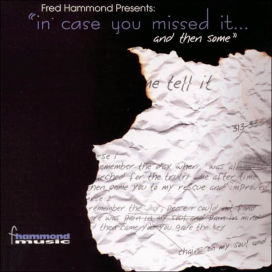 Fred Hammond Presents: In Case You Missed It...And Then Some
