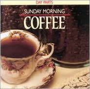 Day Parts: Sunday Morning Coffee
