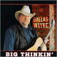 Dallas Wayne Big Thinkin' Dallas Wayne Big Thinkin'