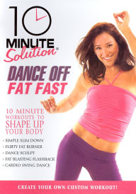 10 Minute Solution: Dance off Fat Fast