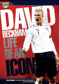 David Beckham: Life of an Icon