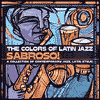 Colors of Latin Jazz: Sabroso!