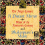 A Distant Mirror: Music of the 14th Century and Shaklespeare's Music