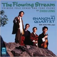 Title: The Flowing Stream: Chinese Folk Songs and Tone Poems by Zhou Long, Artist: Shanghai Quartet