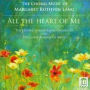All the Heart of Me: Choral Music of Margaret Ruthven Lang