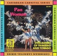 Title: Pan Woman: Steelbands of Trinidad & Tobago, Artist: Steel Band