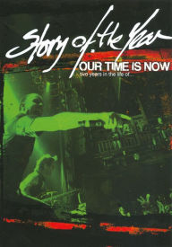 Story of the Year: Our Time Is Now - Two Years in the Life Of...