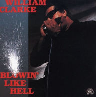 Title: Blowin' Like Hell, Artist: William Clarke