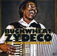 Title: Lay Your Burden Down, Artist: Buckwheat Zydeco