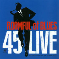 Title: 45 Live, Artist: Roomful of Blues