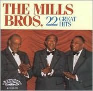 Title: 22 Great Hits, Artist: The Mills Brothers