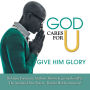 God Cares for U-Give Him Glory