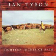 Title: Eighteen Inches of Rain, Artist: Ian Tyson