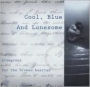 Cool, Blue and Lonesome: Bluegrass for the Broken-Hearted