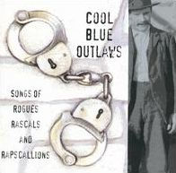 Cool Blue Outlaws: Songs of Rogues Rascals and Rapscallions