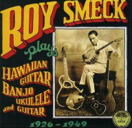 Title: Plays Hawaiian Guitar, Banjo, Ukulele and Guitar, Artist: Roy Smeck