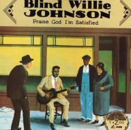Title: Praise God I'm Satisfied, Artist: Blind Willie Johnson