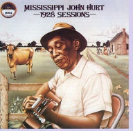 Title: 1928 Sessions, Artist: Mississippi John Hurt