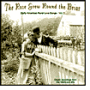 The Rose Grew Round the Briar, Vol. 1: Early American Rural Love Songs