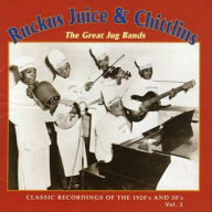 Title: Ruckus Juice & Chitlins, Vol. 2: The Great Jug Bands, Artist: RUCKUS JUICE & CHITLINS 2 / VAR