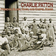 Title: Primeval Blues, Rags and Gospel Songs, Artist: Charley Patton