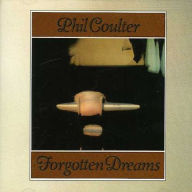Title: Forgotten Dreams, Artist: Phil Coulter