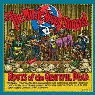 Title: The Music Never Stopped: Roots of the Grateful Dead, Artist: Music Never Stopped: Roots Of The Grateful Dead